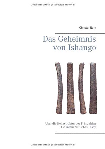 Das Geheimnis von Ishango: Über die Helixstruktur der Primzahlen