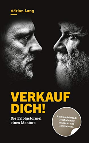 Verkauf dich!: Die Erfolgsformel eines Mentors