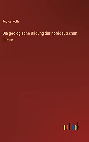 Die geologische Bildung der norddeutschen Ebene