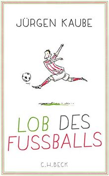 Lob des Fußballs von Kaube, Jürgen | Buch | Zustand gut