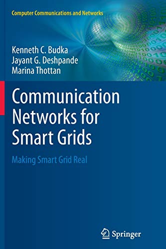 Communication Networks for Smart Grids: Making Smart Grid Real (Computer Communications and Networks)