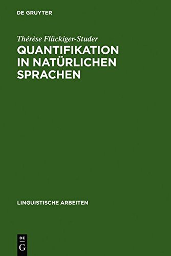 Quantifikation in natürlichen Sprachen: zur Semantik und Syntax französischer und deutscher Beschreibungen (Linguistische Arbeiten, Band 132)