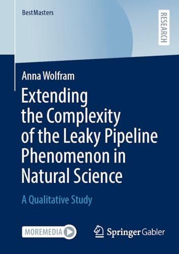 Extending the Complexity of the Leaky Pipeline Phenomenon in Natural Science: A Qualitative Study (BestMasters)
