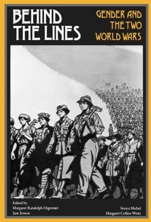 Behind the Lines: Gender and the Two World Wars (Women's Studies)