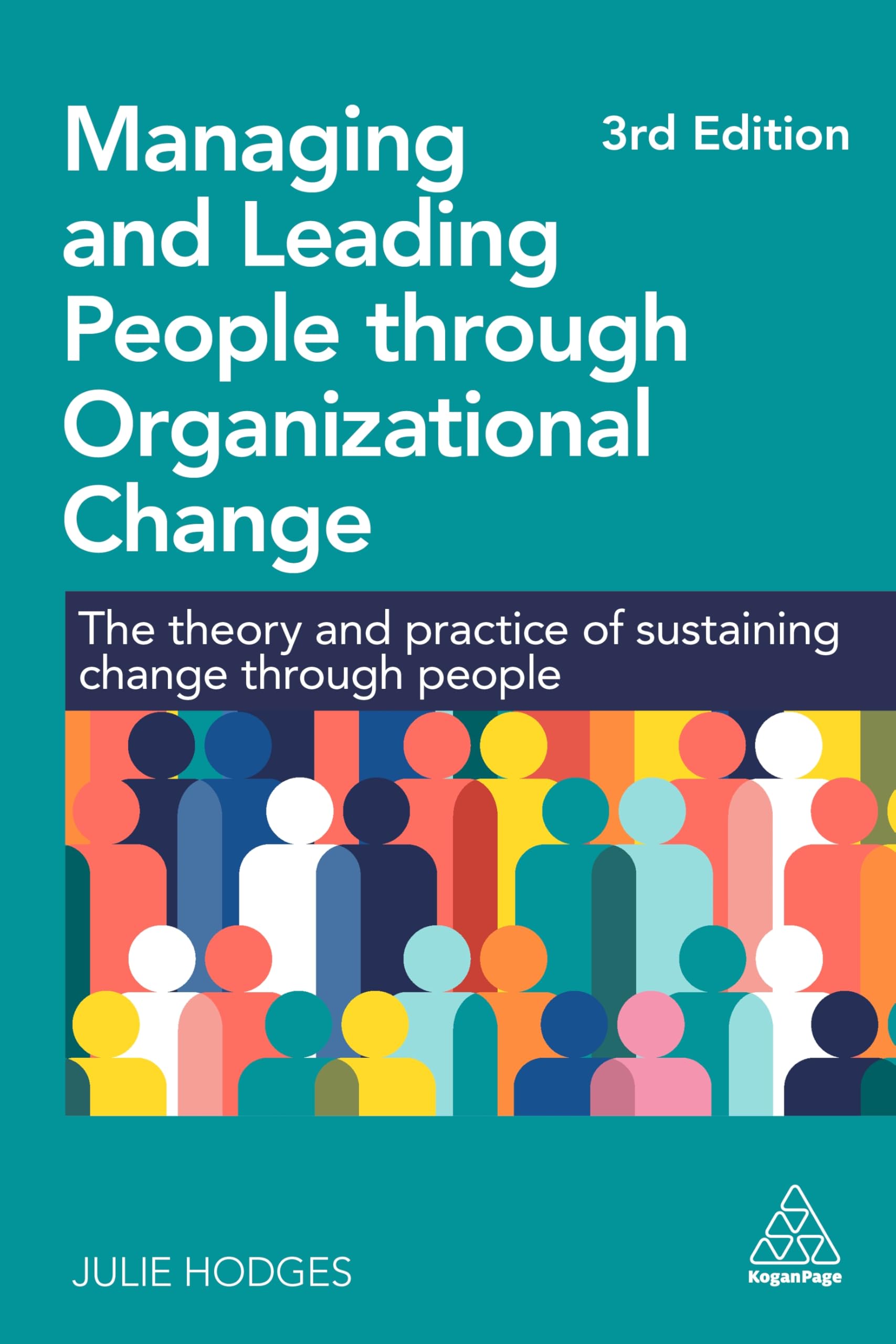 Hodges 0, 0 Julie 0 Managing And Leading People Through Organizational Change, The Theory And Practice Of Sustaining Change Through People (0, Band 0)
