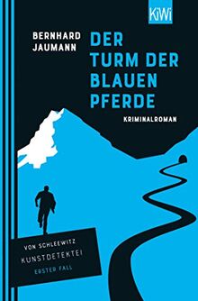 Der Turm der blauen Pferde: Kriminalroman (Kunstdetektei von Schleewitz ermittelt, Band 1) de Jaumann, Bernhard | Livre | état bon