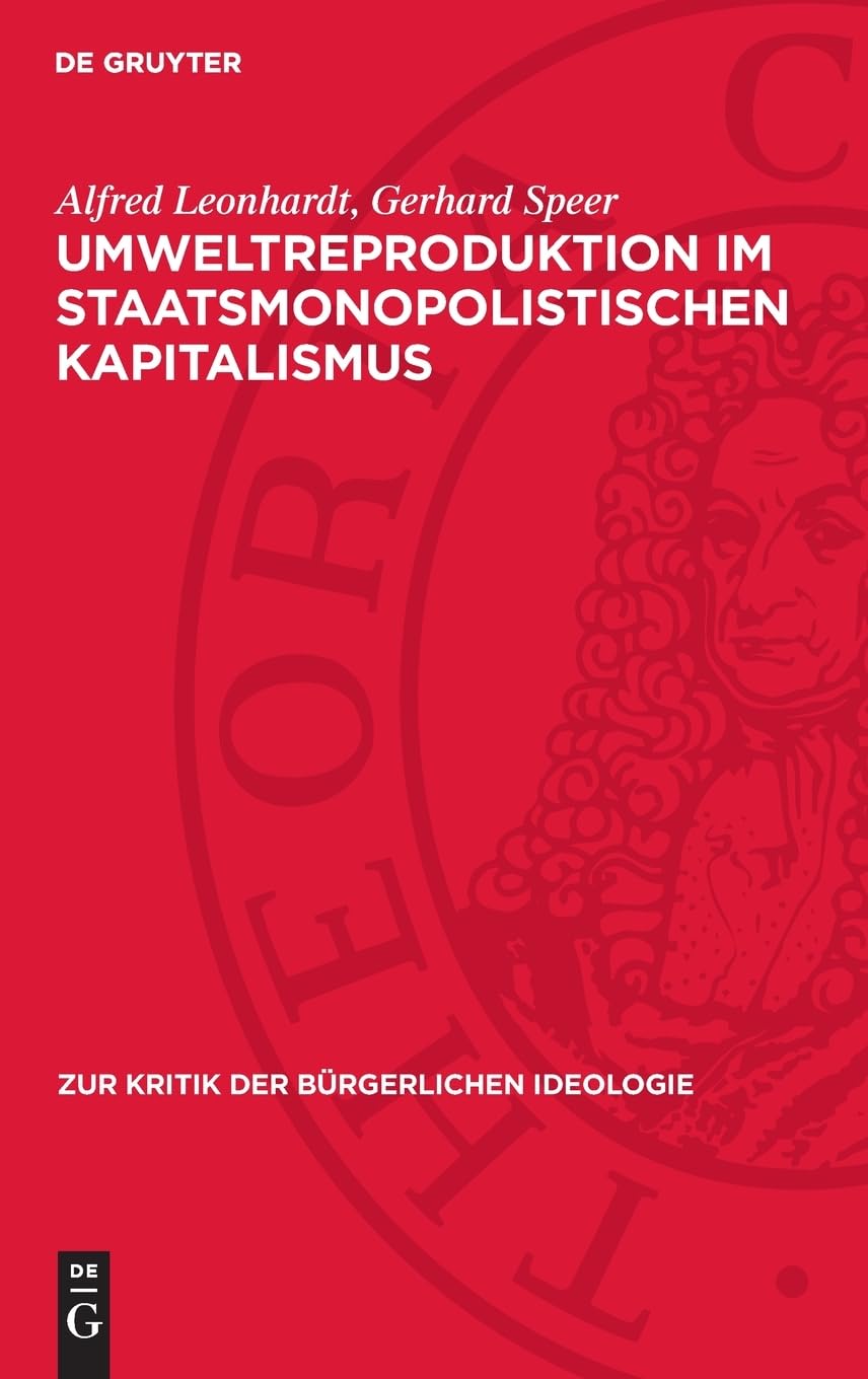 Umweltreproduktion im staatsmonopolistischen Kapitalismus: Zur Kritik bürgerlicher Konzeptionen einer marktwirtschaftlichen Lösung des Umweltproblems (Zur Kritik der bürgerlichen Ideologie, 79)