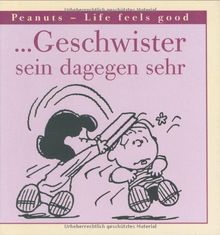 ... Geschwister sein dagegen sehr. Peanuts - Life feels good