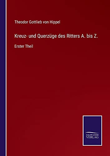 Kreuz- und Querzüge des Ritters A. bis Z.: Erster Theil