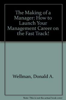 The Making of a Manager: How to Launch Your Management Career on the Fast Track