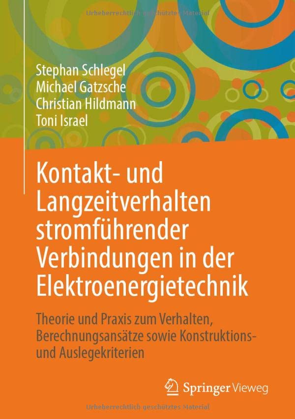 Kontakt- und Langzeitverhalten stromführender Verbindungen in der Elektroenergietechnik: Theorie und Praxis zum Verhalten, Berechnungsansätze sowie Konstruktions- und Auslegekriterien