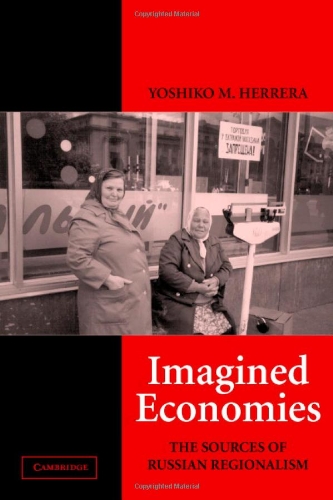 Imagined Economies: The Sources of Russian Regionalism (Cambridge Studies in Comparative Politics)