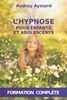 L'HYPNOSE POUR ENFANTS ET ADOLESCENTS : Méthode d'accompagnement au quotidien - Formation complète (Editions Théolis)