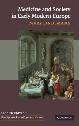 Medicine and Society in Early Modern Europe (New Approaches to European History, Band 44)