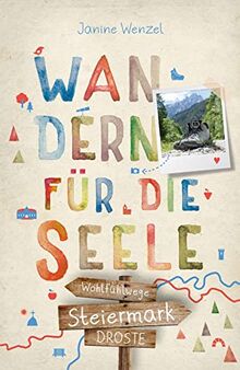 Steiermark. Wandern für die Seele: Wohlfühlwege