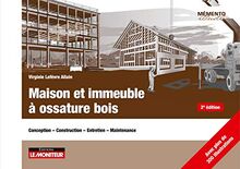 Maison et immeuble à ossature bois : conception, construction, entretien, maintenance