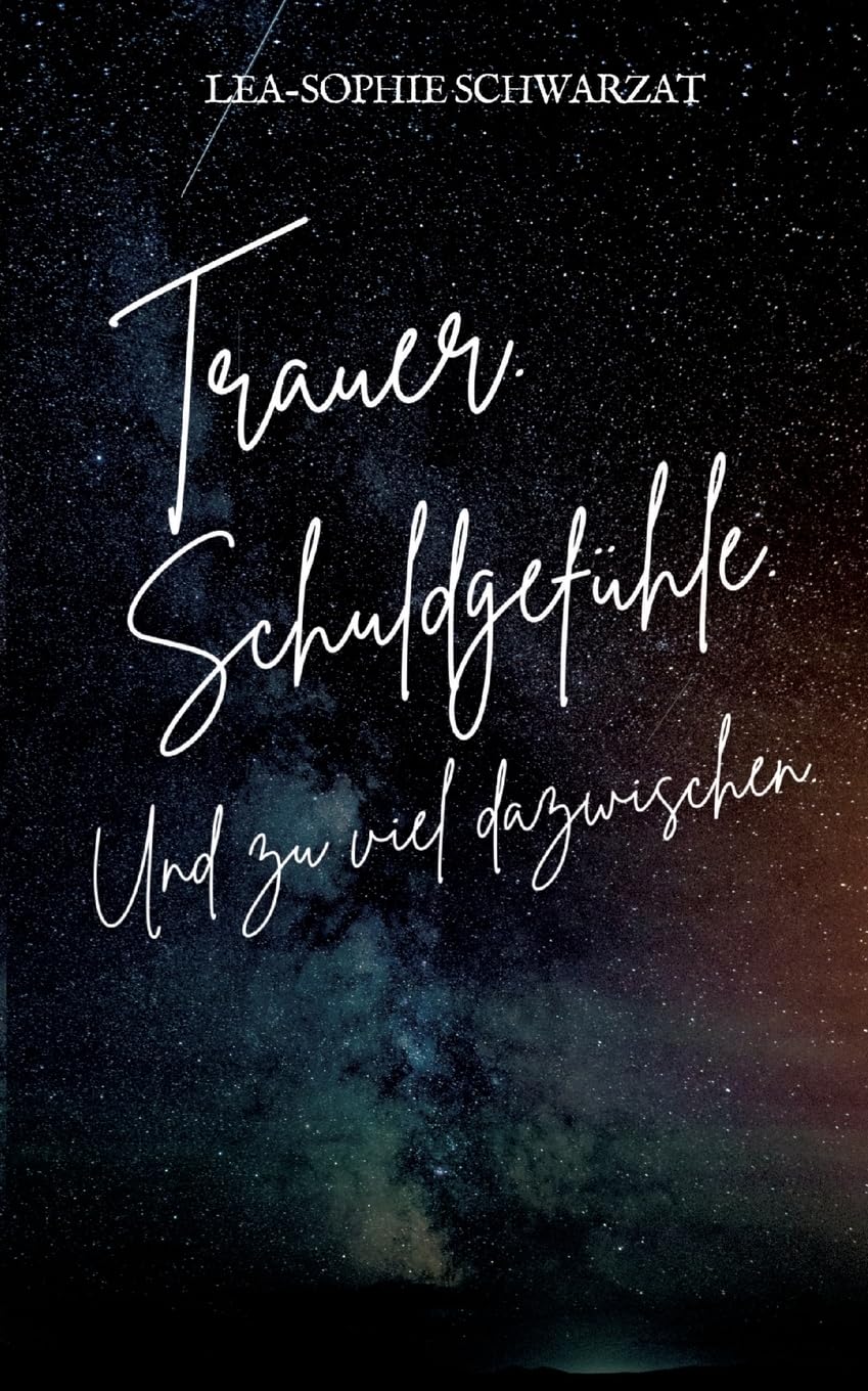 Trauer. Schuldgefühle. Und zu viel dazwischen.: DE