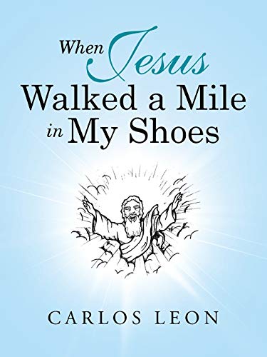 When Jesus Walked a Mile in My Shoes