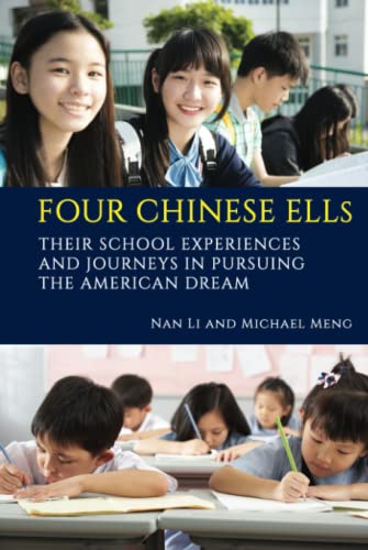 Four Chinese ELLs: Their School Experiences and Journeys in Pursuing the American Dream: Their School Experiences and Journeys in Pursuing the American Dream (hc)