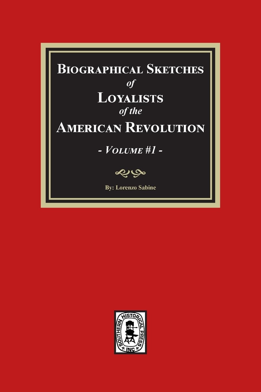 Biographical Sketches of Loyalists of the American Revolution, Volume #1