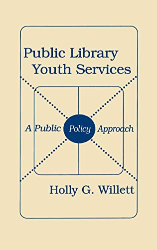 Public Library Youth Services: A Public Policy Approach (Information Management Policy & Services)
