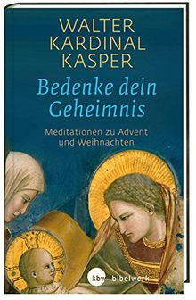 Bedenke dein Geheimnis: Meditationen zu Advent und Weihnachten