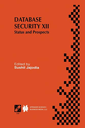 Database Security Xii: Status And Prospects (IFIP Advances in Information and Communication Technology, 14, Band 14)