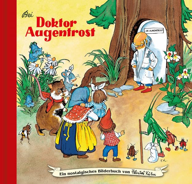 Bei Doktor Augentrost: Bilderbuch (Ein nostalgisches Bilderbuch von Felicitas Kuhn)