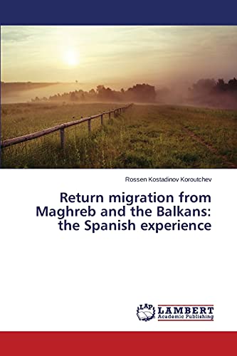Return migration from Maghreb and the Balkans: the Spanish experience