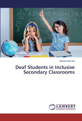 Deaf Students in Inclusive Secondary Classrooms