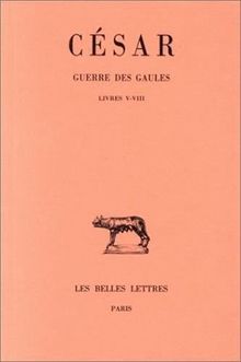 Guerre des Gaules. Vol. 2. Livres V-VIII