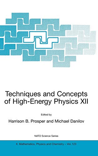 Techniques and Concepts of High-Energy Physics XII (NATO Science Series II: Mathematics, Physics and Chemistry, 123, Band 123)