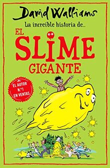 La increíble historia de... El slime gigante (Colección David Walliams)