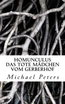 Homunculus: Das tote Maedchen vom Gerberhof von Peters, Michael | Buch | Zustand sehr gut