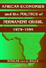 African Economies and the Politics of Permanent Crisis, 1979-1999 (Political Economy of Institutions and Decisions)