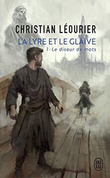 La lyre et le glaive. Vol. 1. Diseur de mots