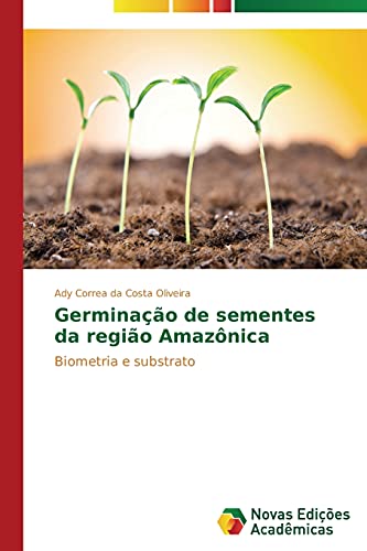 Germinação de sementes da região Amazônica: Biometria e substrato