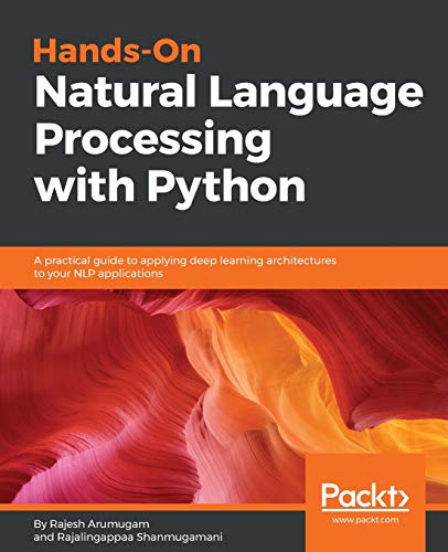Hands-On Natural Language Processing with Python: A practical guide to applying deep learning architectures to your NLP applications (English Edition)
