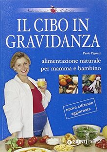 Il cibo in gravidanza. Alimentazione naturale per mamma e bambino