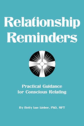 Relationship Reminders: Practical Guidance For Conscious Relating