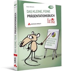 Das kleine, feine Präsentationsbuch "für Dich" - farbig, freundlich, humorvoll, sympathisch: für alle, die zum ersten Mal präsentieren und es gleich ganz richtig machen wollen (DPI Grafik)