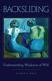 Backsliding: Understanding Weakness Of Will