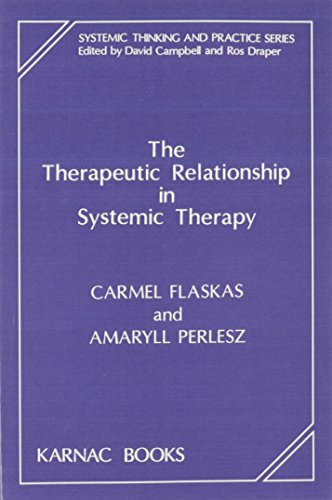 The Therapeutic Relationship in Systemic Therapy (Systemic Thinking and Practice)