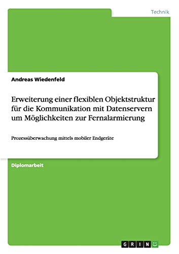 Erweiterung einer flexiblen Objektstruktur für die Kommunikation mit Datenservern um Möglichkeiten zur Fernalarmierung: Prozessüberwachung mittels mobiler Endgeräte