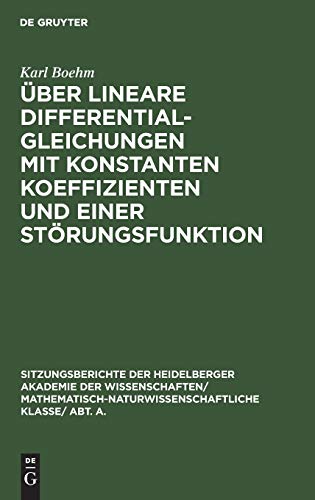 Über lineare Differentialgleichungen mit konstanten Koeffizienten und einer Störungsfunktion (Sitzungsberichte der Heidelberger Akademie der ... Wissenschaften, 1930, 16, Band 1930)