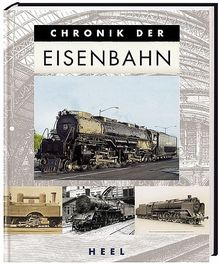 Die Chronik der Eisenbahn: Anfänge 1690 bis 1835, Epoche 1A 1835 bis1920, Epoche 1B 1896 bis 1920, Epoche 2 1920 bis 1949