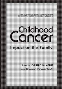 Childhood Cancer: Impact on the Family (The Downstate series of research in psychiatry and psychology, 5, Band 5)