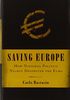 Saving Europe: How National Politics Nearly Destroyed the Euro