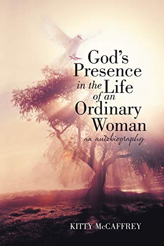 God's Presence in the Life of an Ordinary Woman: An Autobiography