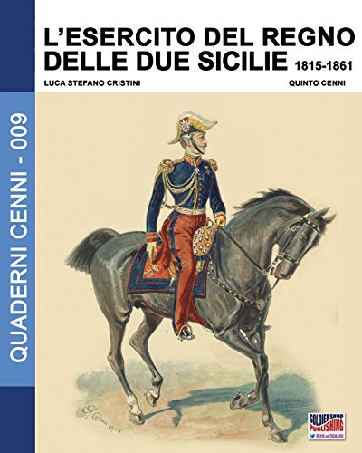 L'Esercito del Regno delle due Sicilie 1815-1861 (Quaderni Cenni)